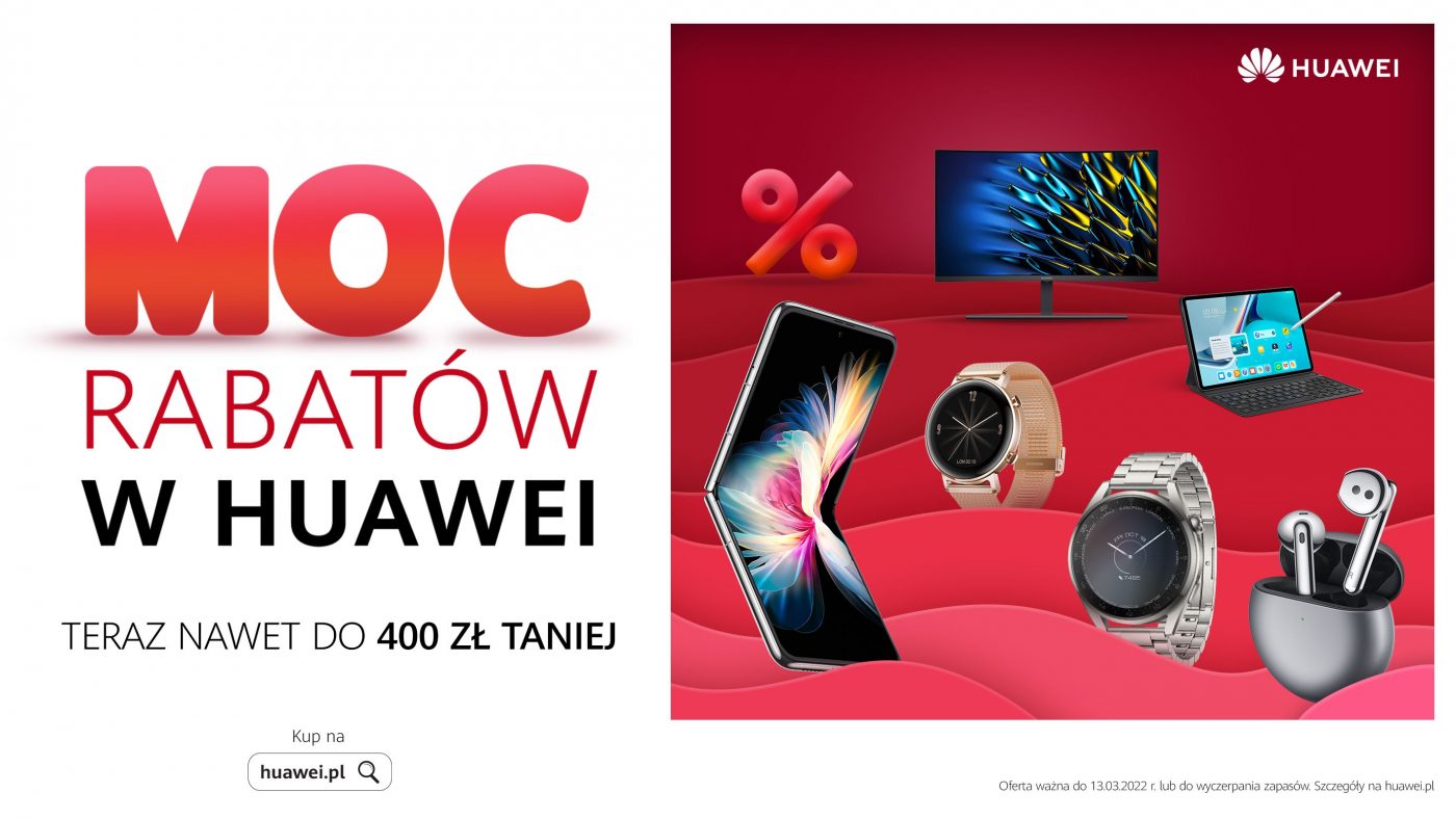 promocja Moc Rabatów Huawei luty marzec kwiecień 2022
