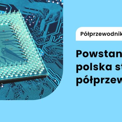 Rząd ma zamiar stworzyć polską strategię półprzewodnikową